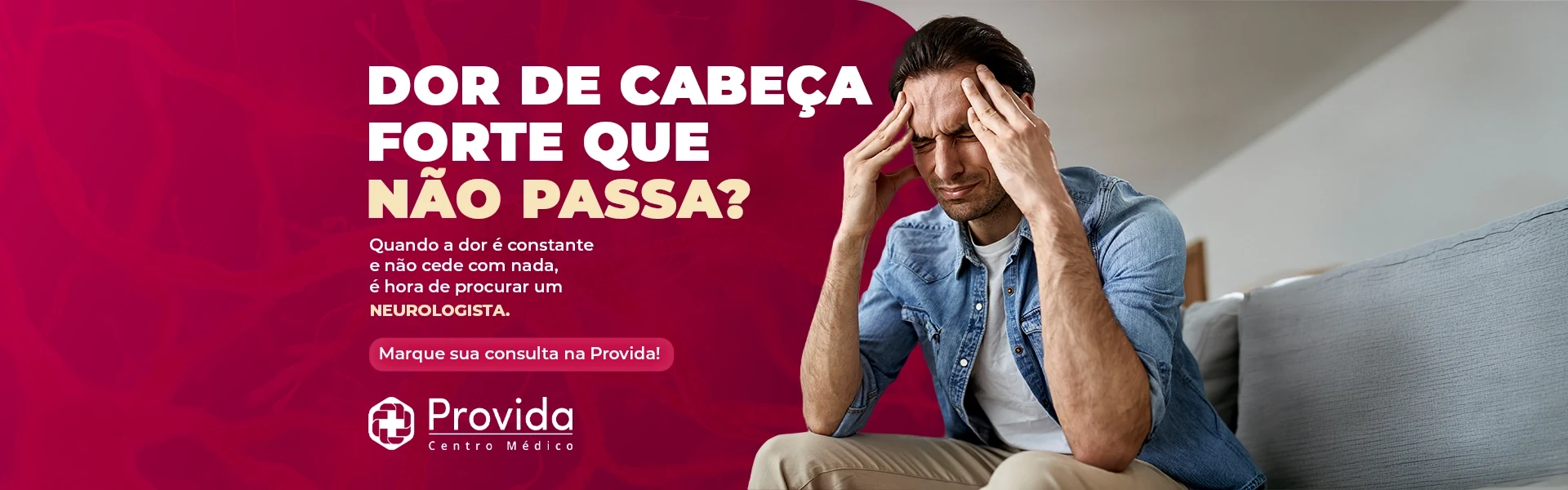 Dor de cabeça forte que não passa? Quando a dor é constante e não cede com nada, é hora de procurar um neurologista. Marque sua consulta na Provida.